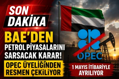 BAE’den petrol piyasalarını sarsacak karar! OPEC’ten ayrıldı, üretim kotası kalktı