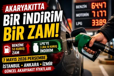 Akaryakıtta Çifte Değişim: Benzine Zam, LPG’ye İndirim! 7 Mayıs Güncel Fiyatlar Açıklandı
