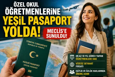 Özel Okul Öğretmenlerine Yeşil Pasaport Yolda! Meclis’e Sunuldu
