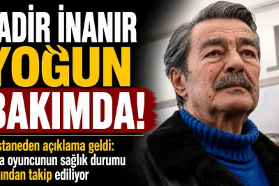 Kadir İnanır’dan Hastaneden Yeni Haber! Yoğun Bakımdaki Usta Sanatçının Sağlık Durumu Açıklandı