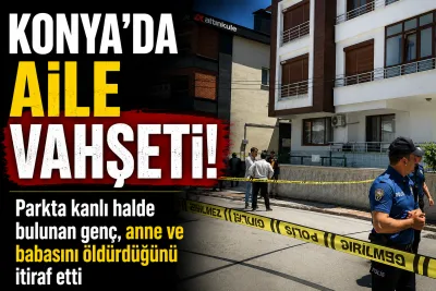 Konya’da Dehşet Veren Aile Katliamı! Parkta Kanlı Halde Bulunan Genç, Anne ve Babasını Öldürdüğünü İtiraf Etti