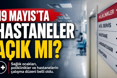 19 Mayıs’ta Hastaneler Açık mı? Sağlık Ocakları ve Poliklinikler Çalışıyor mu?