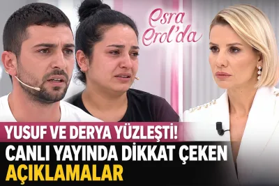 Esra Erol’da Yusuf ve Derya yüzleşmesi: Canlı yayındaki açıklamalar gündem oldu