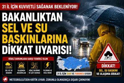 31 il için kuvvetli sağanak uyarısı: Sel ve su baskınlarına dikkat