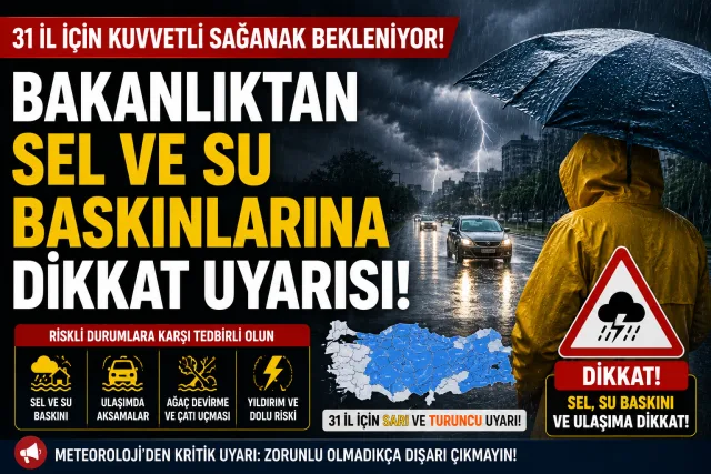31 il için kuvvetli sağanak uyarısı: Sel ve su baskınlarına dikkat