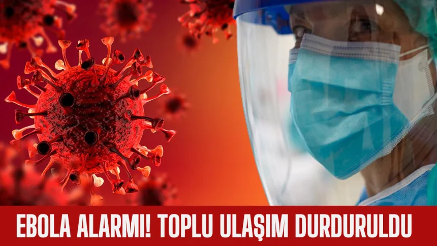 Uganda’da Ebola Alarmı! Yeni Vakalar Tespit Edildi, Toplu Ulaşım Durduruldu